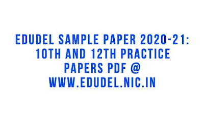 EduDel Sample Paper 2020-21: 10th and 12th Practice Papers PDF