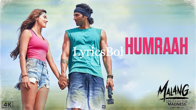Humraah Song Lyrics Latest Music Malang Aditya R K Disha P Anil K Kunal K Lyricsbol Here You Find Latest Lyrics And Many More Visit Lyricsbol Lyricsbolhindi Blogspot lyricsbol blogger
