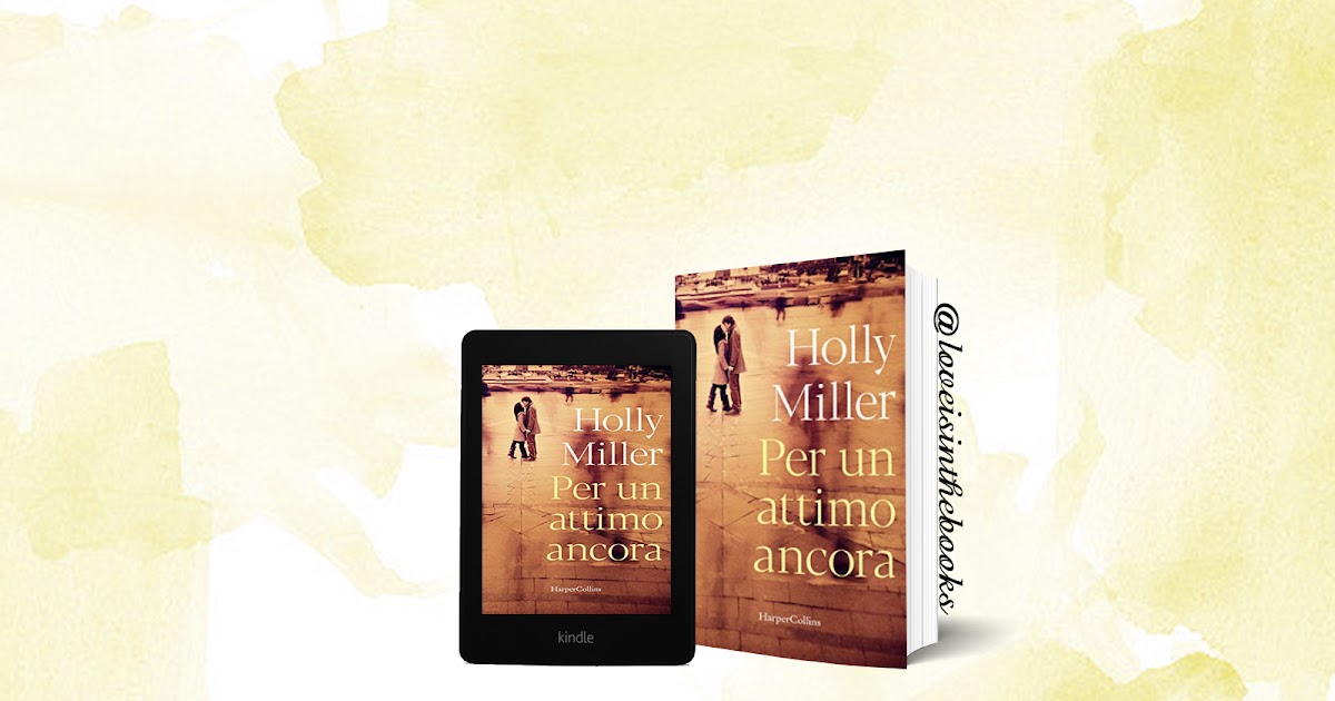 Per un attimo ancora di Holly Miller | Recensione - Love is in the books