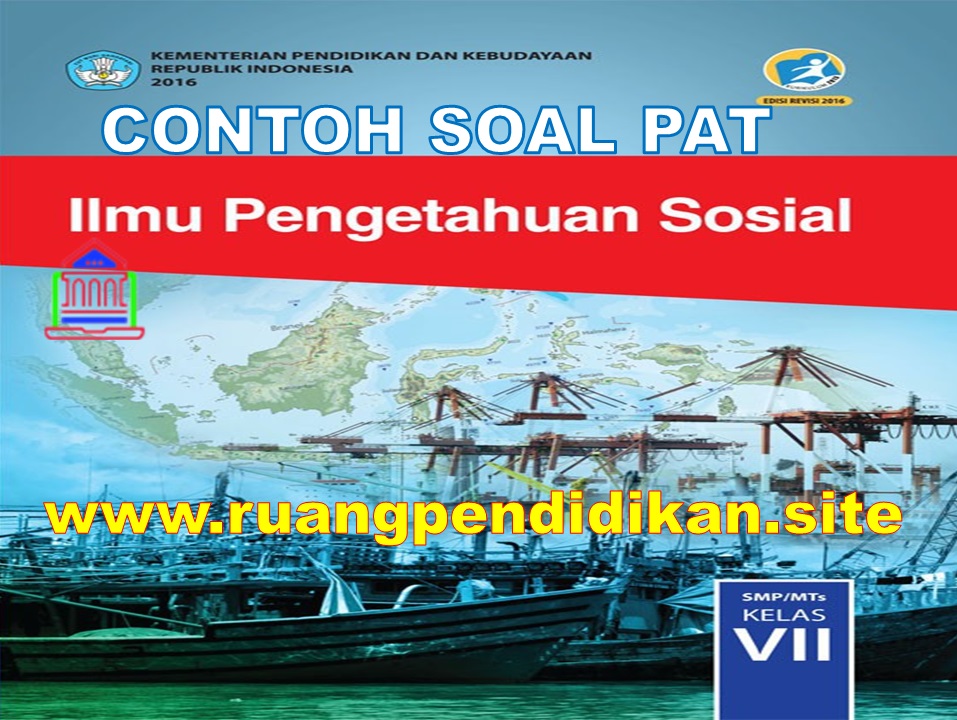 Soal Dan Kunci Jawaban Pat Ukk Ips Kelas 7 Smp Mts Semester 2 Kurikulum 2013 Ruang Pendidikan