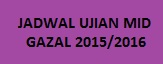 Jadwal Ujian MID Gazal 2015-2016