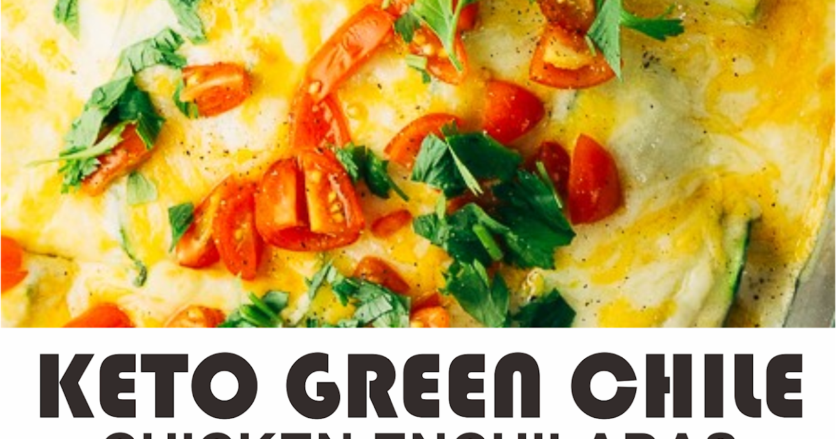 KETO GREEN CHILE CHICKEN ENCHILADAS Amzing Food