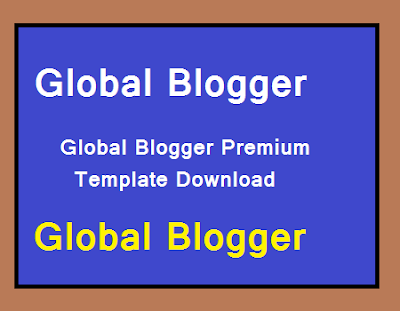 Premium Free Blogger Theme- Global Blogger Premium Blogger Template Download