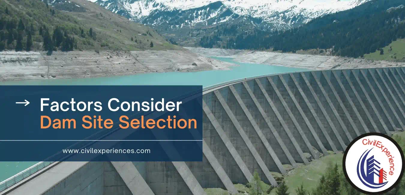 Factors Consider Dam Site Selection | Factor Affecting Selection Of Dam Site Selection Factors Consider Dam Site Selection | Factor Affecting Selection Of Dam Site Selection | Construction Dam