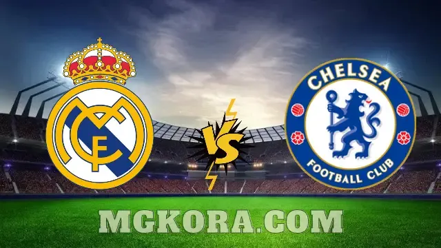 مشاهدة مباراة تشيلسي ضد ريال مدريد بث مباشر في نصف نهائي دوري أبطال أوروبا