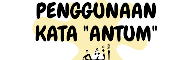 Penggunaan Kata "Antum"