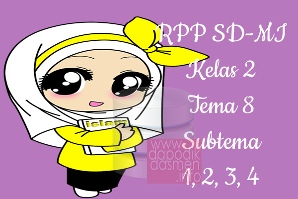 RPP Tematik SD/MI Kelas 2 Tema 8 Subtema 1 2 3 4 Semester 2 RPP Tematik SD/MI Kelas 2 Tema 8 Subtema 1 2 3 4 Semester 2, Download RPP Kelas 2 Tema 8 Subtema 1 2 3 4 Kurikulum 2013 SD/MI Revisi Terbaru, RPP Silabus Tematik Kelas 2