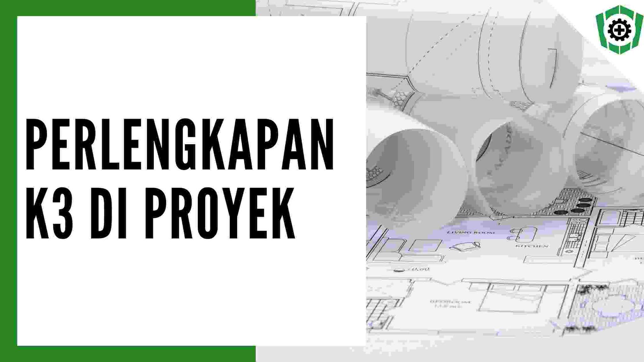 Perlengkapan k3 di proyek Perlengkapan k3 di proyek