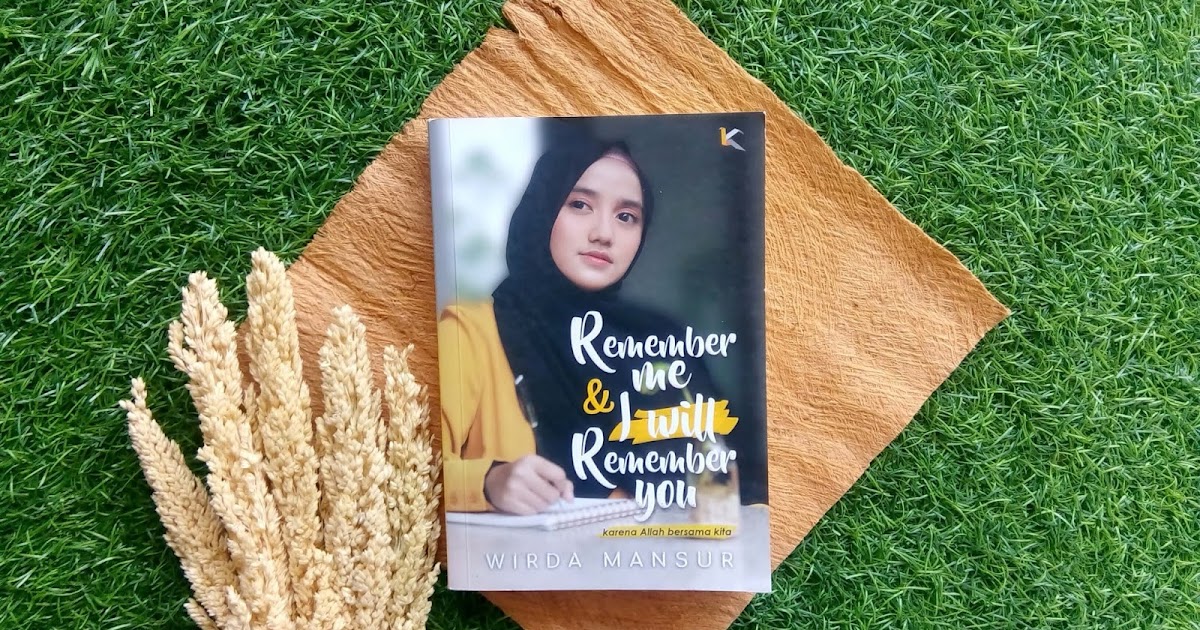 Remember Me I Will Remember You Review Buku Wirda Mansur Shofwhere Com