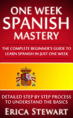 SPANISH: ONE WEEK SPANISH MASTERY PDF