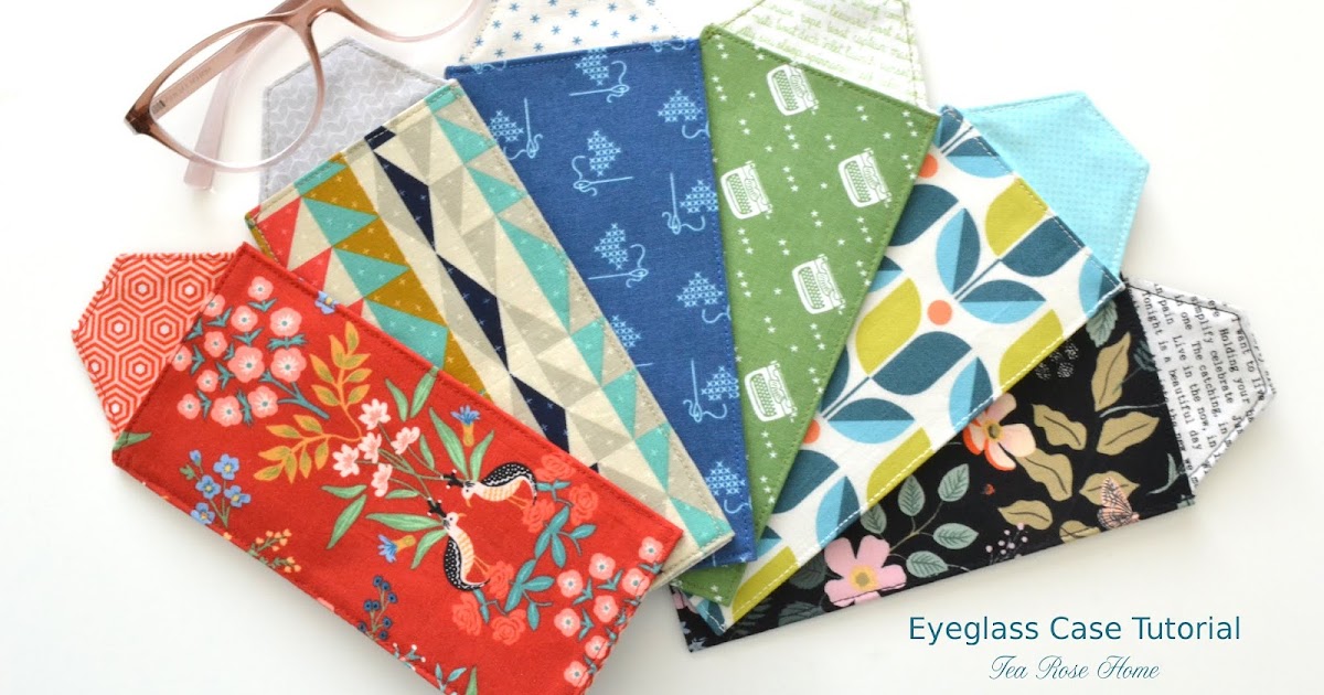 Tea Rose Home: Eyeglass Case Tutorial with Printable Pattern