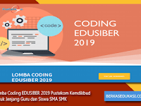 Lomba Coding EDUSIBER 2019 Pustekom Kemdikbud untuk Jenjang Guru dan Siswa SMA SMK