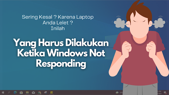 Yang Harus Dilakukan Ketika Windows Not Responding Yang Harus Dilakukan Ketika Windows Not Responding
