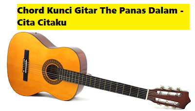 Chord Kunci Gitar The Panas Dalam - Cita Citaku - CalonPintar.Com