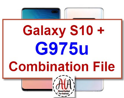 Samsung Galaxy S10 plus  SM-G975U GU combination file اندروید سامسونگ فایل models Series download links