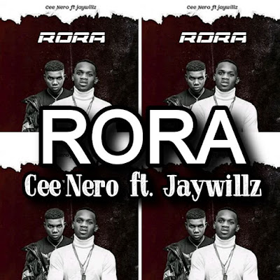 Song: RORA by Cee Nero featuring Jaywillz - Drg Media Record Label - Streaming - MP3 Download