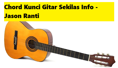 Chord Kunci Gitar Sekilas Info - Jason Ranti - CalonPintar.Com