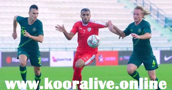 موعد مباراة عمان واستراليا 2021/10/7 في تصفيات كأس العالم 2022 – اسيا والقنوات الناقلة