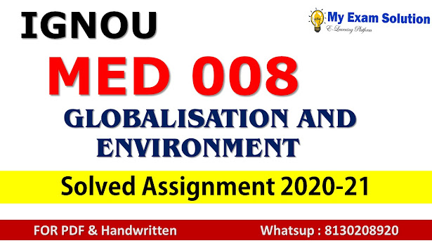 MED 008 GLOBALISATION AND ENVIRONMENT  Solved Assignment 2020-21