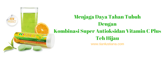 Menjaga Daya Tahan Tubuh Dengan Kombinasi Super Antioksidan Vitamin C Plus Teh Hijau 