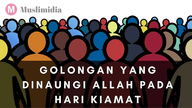 Golongan Yang Dinaungi Allah Pada Hari Kiamat