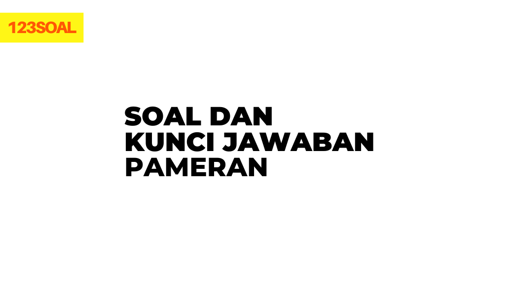 Soal Dan Kunci Jawaban Pameran Sobatilmu Com