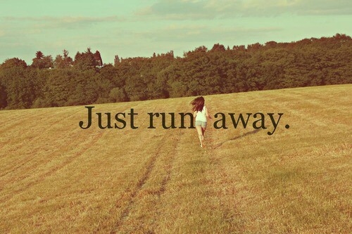 I ve been run away