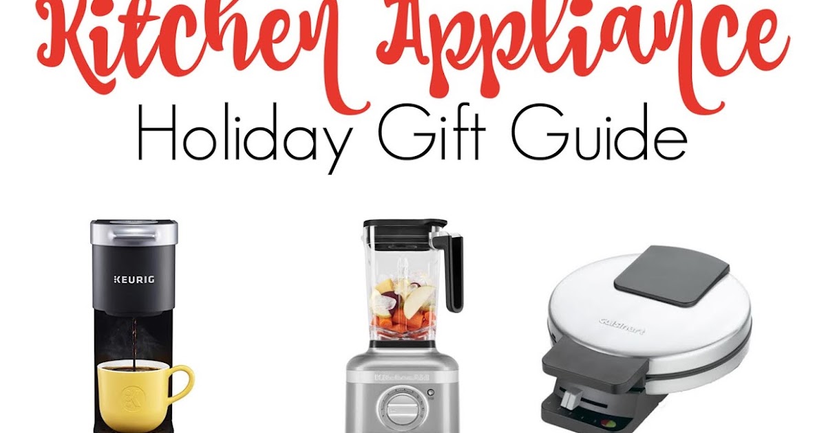 The Kitchen Appliance Holiday Gift Guide The Happy Flammily