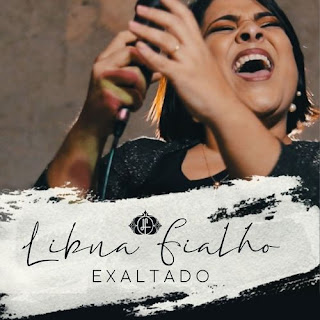 Baixar Música Gospel Exaltado - Libna Fialho Mp3