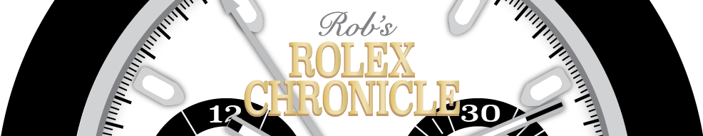 Rob's Rolex Chronicle 