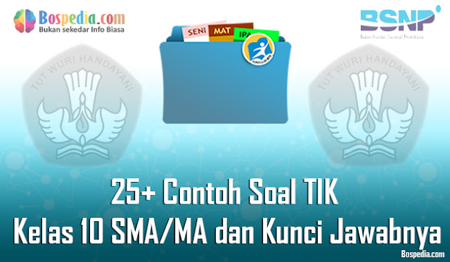 25+ Contoh Soal TIK Kelas 10 SMA/MA dan Kunci Jawabnya Terbaru