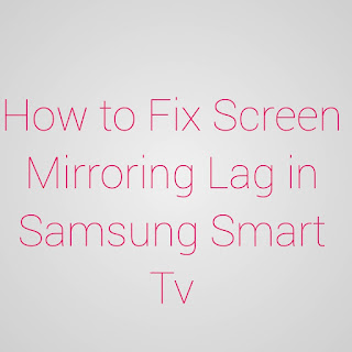How To Fix Screen Mirroring Lag On Samsung Smart Tv A Helpful Ilrated Guide How To Fix Screen Mirroring Lag On, How To Fix Screen Mirroring Lag Samsung