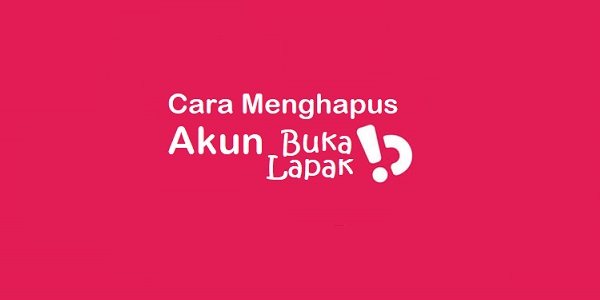 Cara Menghapus Akun Bukalapak Permanen (Lengkap!)