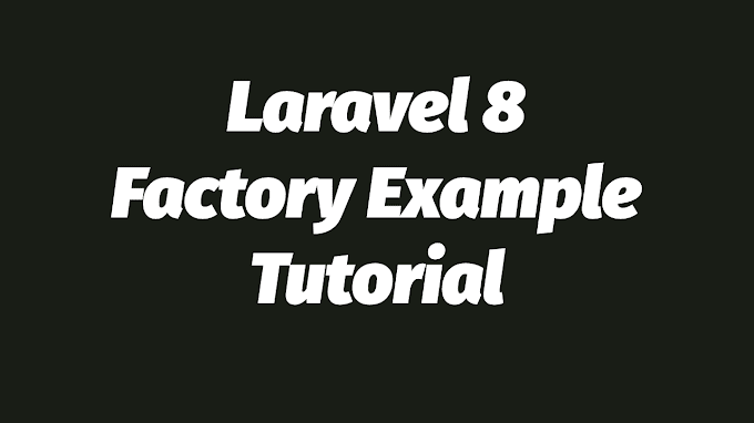 Laravel 8 Factory Example Tutorial