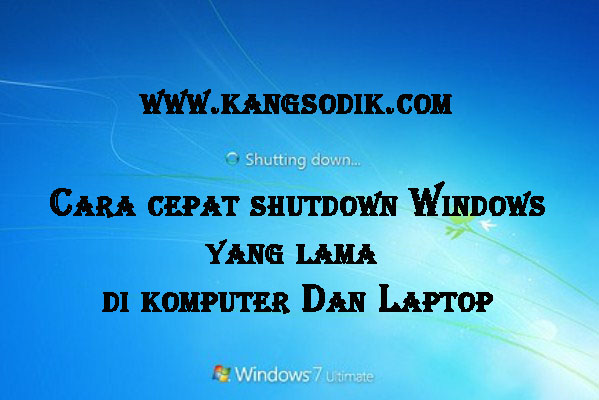 Cara Ampuh Mempercepat Shutdown Windows Yang Lama Pada Komputer Pc Dan Laptop Kangsodik Com Media Sharing Informasi Terkini Dan Terpercaya