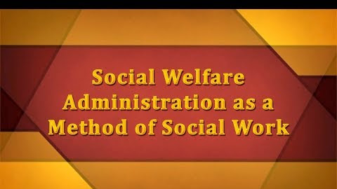 समाज कल्याण प्रशासन की विशेषताएं - Characteristics of Social Welfare Administration