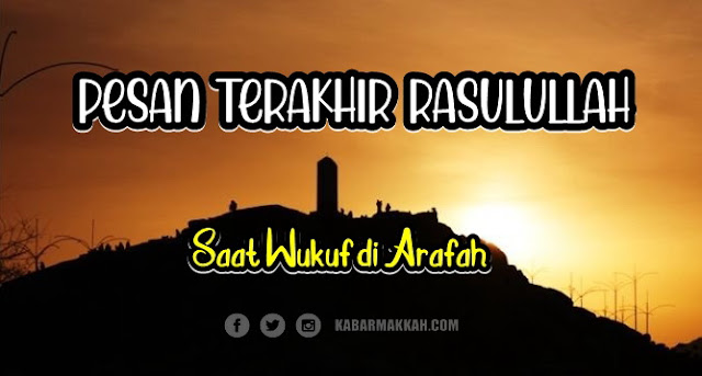 Inilah Pesan Terakhir Nabi Yang Disampaikan Pada Saat Wukuf Hari Arafah