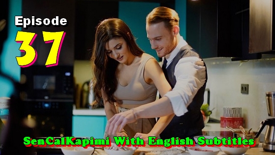 Sen cal kapimi Episode 37 with English Subtitles