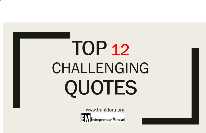 Top 13+ challenging quotes 2019