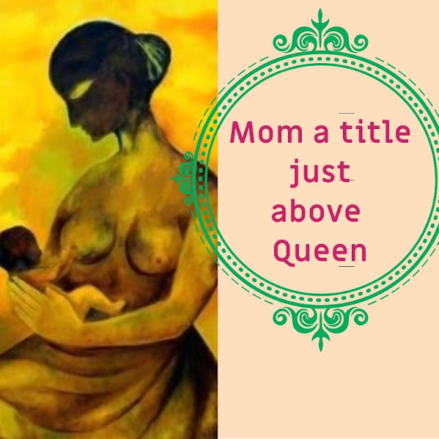Mom a title just above queen