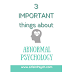 3 Important Things About Abnormal Psychology