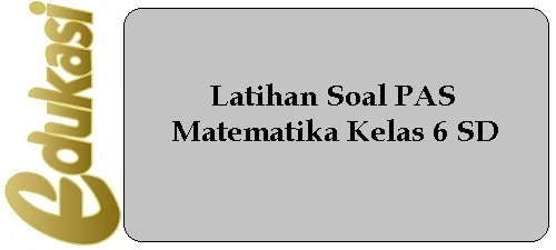 Latihan Soal Pas Matematika Kelas 6 Sd Website Edukasi