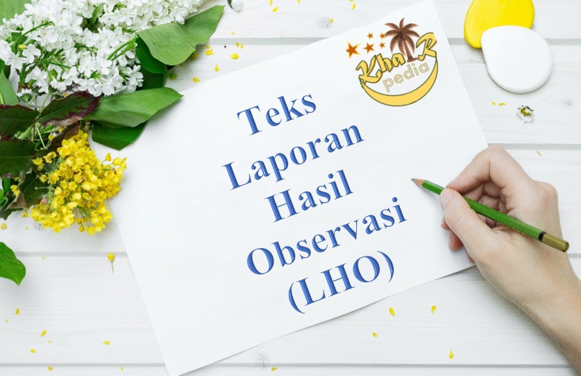 9 (Sembilan) Contoh Teks Laporan Hasil Observasi Terstruktur