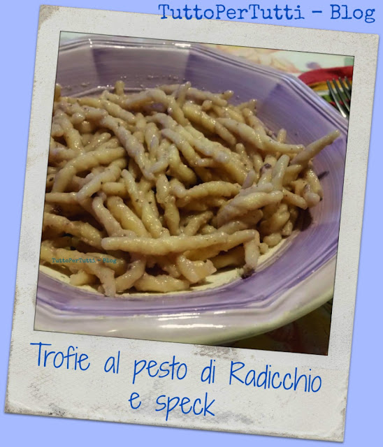 TuttoPerTutti TROFIE AL PESTO DI RADICCHIO E SPECK
