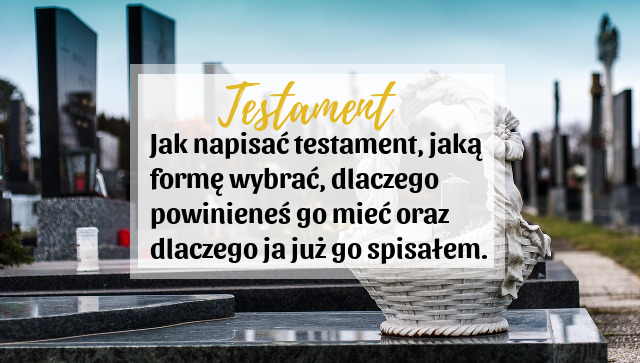 testament ręczny, grób, pogrzeb, oszczędzanie pieniędzy