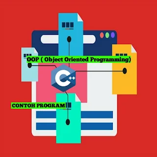 Penjelasan Dan Contoh Program OOP C++ ( Object Oriented Programming )