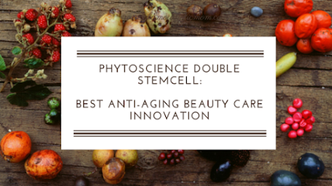 PhytoScience Double Stemcell: Best Anti-Aging Beauty Care Innovation #BeautyInnovation