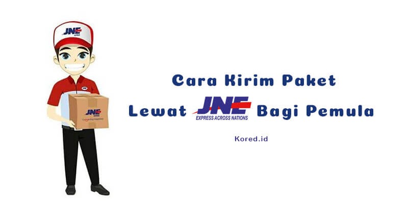 Cara Mengirim Paket Lewat JNE Bagi Pemula - Kored ID