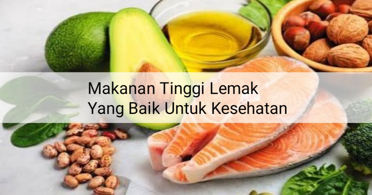 7 Daftar Makanan Tinggi Lemak yang Baik untuk Kesehatan 7 Daftar Makanan Tinggi Lemak yang Baik untuk Kesehatan