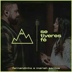 Baixar CD Gospel Se Tiveres Fé - Fernandinho e Miriah Santos Mp3